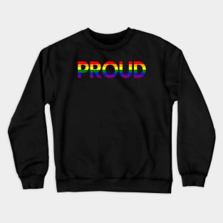 "Proud" Statement in Rainbow Colors Gay Pride Crewneck Sweatshirt